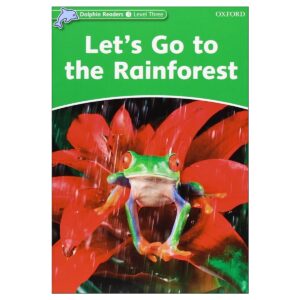 کتاب Lets Go to the Rainforest - Dolphin Readers Level 3